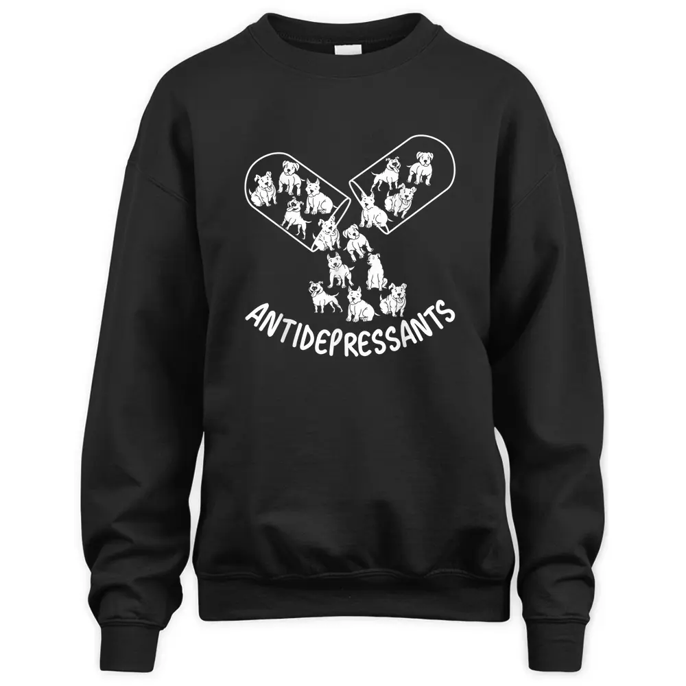 Antidepressants Pitbull Dog Lovers Sweatshirt