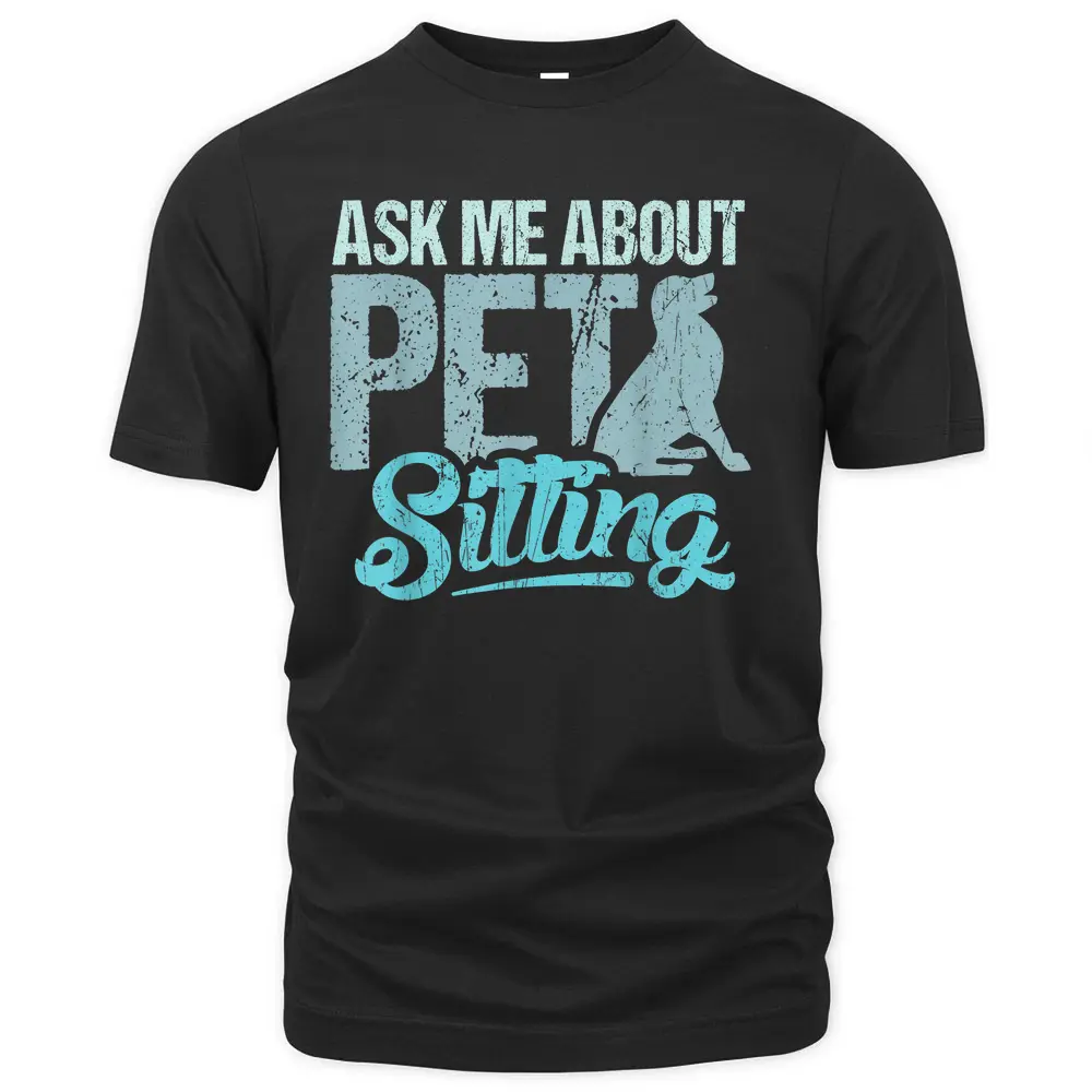 Ask Me About Pet Sitting Dog T-Shirt